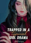 Trapped in a Typical Idol Drama
