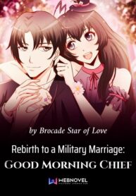 Rebirth to a Military Marriage: Good Morning Chief