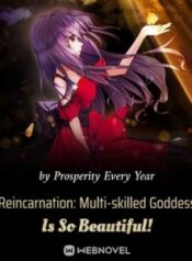 Reincarnation: Multi-skilled Goddess Is So Beautiful!