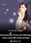 Heartwarming Aristocratic Marriage: Influential Master’s Wife-Chasing Strategy